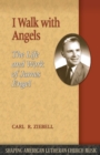 I Walk with Angels : The Life and Work of James Engel - Book