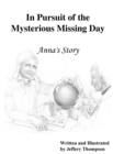 In Pursuit of the Mysterious Missing Day : Anna's Story - Book