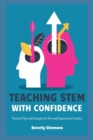 Teaching STEM with Confidence : Practical Tips and Strategies for New and Experienced Teachers - eBook