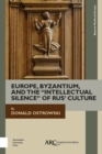 Europe, Byzantium, and the "Intellectual Silence" of Rus' Culture - eBook