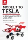 Model T to Tesla : American Automotive Visionaries - Book