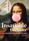 Insatiable Curiosity : Leonardo: the Artist, the Genius, the Legend - Book