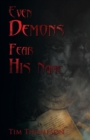 Even Demons Fear His Name - Book