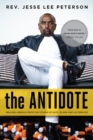 The Antidote : Healing America From the Poison of Hate, Blame and Victimhood - Book