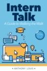 Intern Talk : A Guide to Walking the Walk - Book