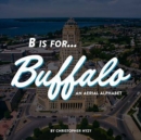 B is for... Buffalo : An Aerial Alphabet - Book