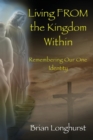 Living From the Kingdom Within : Remembering Our One Identity - Book