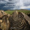 Coming Into Balance : A Guide for Activating Your True Potential - Book
