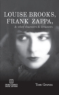 Louise Brooks, Frank Zappa, & Other Charmers & Dreamers - Book