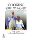 Cooking with Ms. Larthy : Life Lessons in Soul and Soul Food - Book