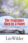 The Fragrance Shed by a Violet : Murder in the Medical Center - Book