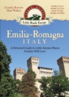 Emilia-Romagna, Italy : A Personal Guide to Little-known Places Foodies Will Love - Book