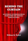 Behind the Curtain : An Intimate Autobiographical Probe Into the Esoteric World of Opera - Book