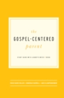 The Gospel-Centered Parent : Study Guide with Leader's Notes - eBook