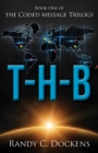 T-H-B : The Coded Message Trilogy, Book 1 - Book