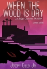 When the Wood Is Dry : An Edgy Catholic Thriller - Book