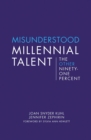 Misunderstood Millennial Talent : The Other Ninety-One Percent - Book