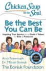 Chicken Soup for the Soul: Be The Best You Can Be : Inspiring True Stories about Goals & Values for Kids & Preteens - eBook