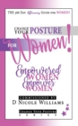 Change Your Posture for WOMEN! : Empowered Women Empower Women - Book