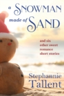 A Snowman Made of Sand : and six other sweet romance short stories - Book