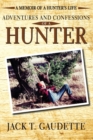 Adventures and Confessions of a Hunter : A Memoir of a Hunter's Life - Book