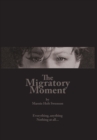 The Migratory Moment : Everything, Anything - Nothing at All... - Book