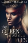 The Queen of All that Dies - Book