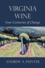 Virginia Wine : Four Centuries of Change - Book