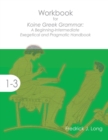 Workbook for Koine Greek Grammar : A Beginning-Intermediate Exegetical and Pragmatic Handbook - Book