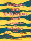 The Clever Boy and the Terrible, Dangerous Animal - El muchachito listo y el terrible y peligroso animal : English-Spanish Edition - Book