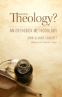 What Is Theology : An Orthodox Methodology - Book