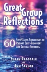 Great Group Reflections : 60 Compelling Challenges to Prompt Self-Discovery & Critical Thinking - Book