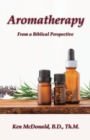 Aromatherapy : From a Biblical Perspective - Book