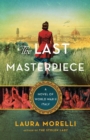 The Last Masterpiece : A Novel of World War II Italy - Book