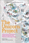 The Unicorn Project : A Novel about Developers, Digital Disruption, and Thriving in the Age of Data - eBook