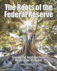 The Roots of the Federal Reserve : Tracing the Nephilim from Noah to the US Dollar - Book