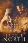 Wild as the West Texas Wind : A Love Across Time Story - Book