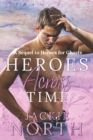 Heroes Across Time : A Sequel to Heroes for Ghosts - Book