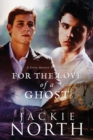 For the Love of a Ghost : A Love Across Time Story - Book