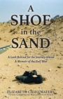 A Shoe in the Sand : A Look Behind for the Journey Ahead - A Memoir of the Gulf War - Book