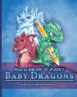 How to Draw & Paint Baby Dragons - Book