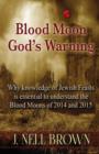 Blood Moon-God's Warning : Jewish Feasts and the Blood Moons of 2014 and 2015 - Book