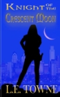 Knight of the Crescent Moon : Crescent Moon Chronicles Book 1 - Book