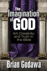 The Imagination of God : Art, Creativity and Truth in the Bible - Book