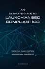 An Ultimate Guide to Launch an SEC Compliant Ico - Book
