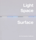 Light, Space, Surface: Art from Southern California - Book