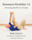 Resistance Flexibility 1.0 : Becoming flexible in all ways - Book