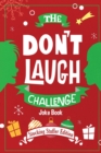 The Don't Laugh Challenge - Stocking Stuffer Edition : The Lol Joke Book Contest for Boys and Girls Ages 6, 7, 8, 9, 10, and 11 Years Old - A Stocking Stuffer Goodie for Kids - Book