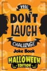 The Don't Laugh Challenge - Halloween Edition : Halloween Gifts for Kids - A Spooky Joke Book for Boys and Ghouls - Book