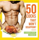 50 Cocks That Won't Disappoint - A Chicken Lovers Cookbook : 50 Delectable Chicken Recipes That Will Have Them Begging for More - Book
